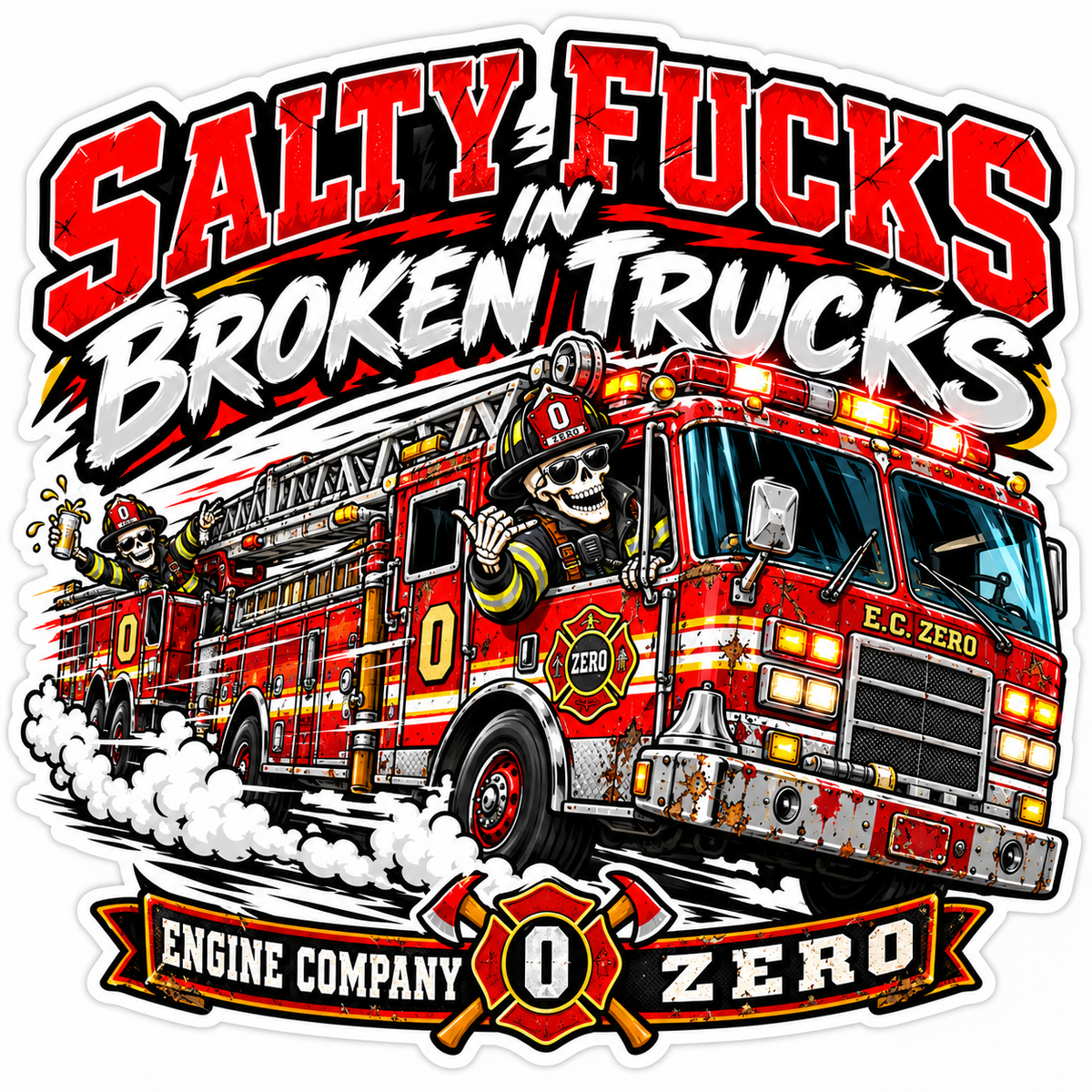 Salty Fucks in Broken Trucks | Engine Company Zero Sticker